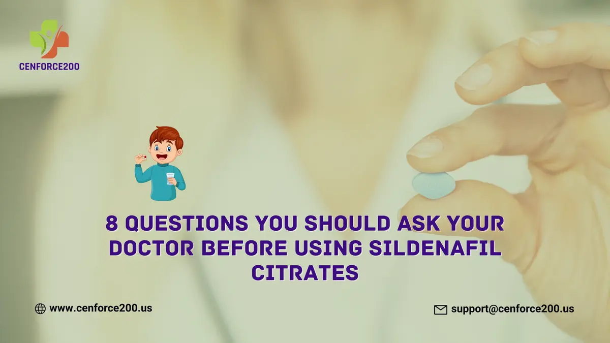 8 Questions You Should Ask Doctors before Using Sildenafil Citrates