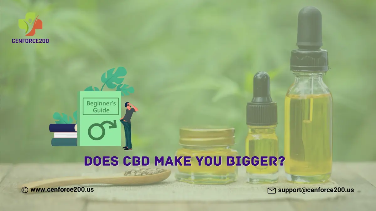 Does CBD Make You Bigger?